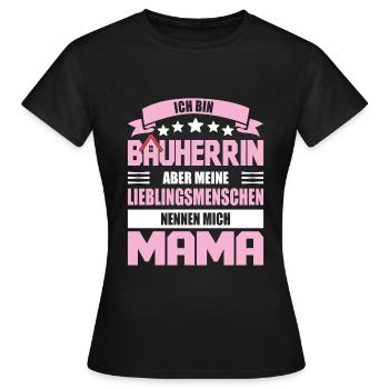 Bauherrin Lieblingsmenschen nennen mich Mama - Frauen T-Shirt - Schwarz - Vorne - AI Model Female 172 dark (172cm)