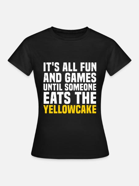 Yellowcake Atomenergie Nuklear Atomkraft - Frauen T-Shirt - Schwarz