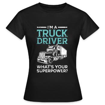 I am a truck driver What is your superpower Tr - Women's T-Shirt - black - Front - AI Model Female 172 dark (172cm)