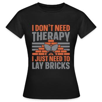 Ich brauche keine Therapie, ich muss nur Ziegel ve - Frauen T-Shirt - Schwarz - Vorne - AI Model Female 172 dark (172cm)