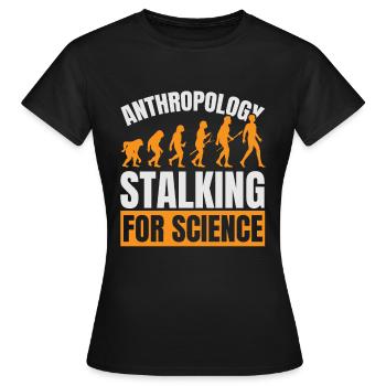 Anthropology Stalking for Science Anthropolo - Women's T-Shirt - black - Front - AI Model Female 172 dark (172cm)