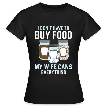 Ich muss keine Lebensmittel kaufen Meine Frau kons - Frauen T-Shirt - Schwarz - Vorne - AI Model Female 172 dark (172cm)