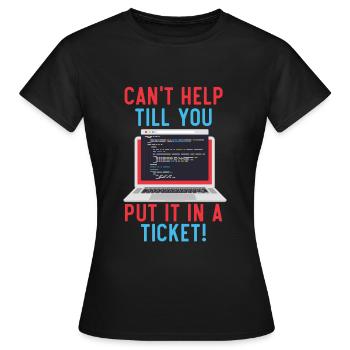 Je ne peux pas aider jusqu’à ce que vous mettiez en place un support technique de ticket - T-shirt Femme - noir - Devant - AI Model Female 172 dark (172cm)