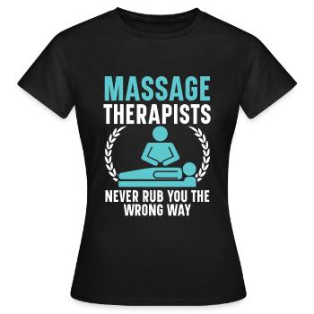 Massagetherapeuten reiben Sie nie auf die falsche - Frauen T-Shirt - Schwarz - Vorne - AI Model Female 172 dark (172cm)