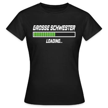 Grosse Schwester Loading... - Frauen T-Shirt - Schwarz - Vorne - AI Model Female 172 dark (172cm)