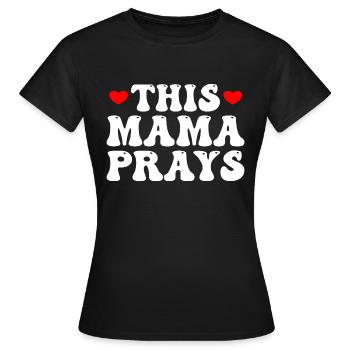 This Mama Prays - Women's T-Shirt - black - Front - AI Model Female 172 dark (172cm)