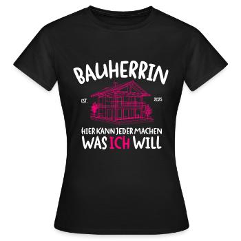 Bauherrin Hier Kann Jeder Machen Was Ich Will - Frauen T-Shirt - Schwarz - Vorne - AI Model Female 172 dark (172cm)