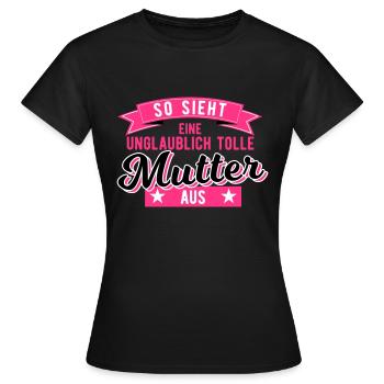 Geschenk für Mutter so sieht eine tolle Mutter aus - Frauen T-Shirt - Schwarz - Vorne - AI Model Female 172 dark (172cm)