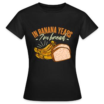In Bananenjahren bin ich Brot - Frauen T-Shirt - Schwarz - Vorne - AI Model Female 172 dark (172cm)
