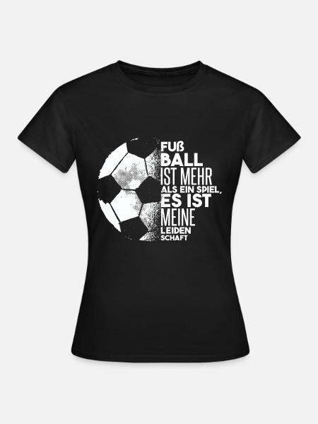 Fußball Ist Meine Leidenschaft - Frauen T-Shirt - Schwarz