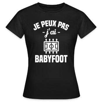 Je peux pas j'ai babyfoot humour cadeau - T-shirt Femme - noir - Devant - AI Model Female 172 dark (172cm)