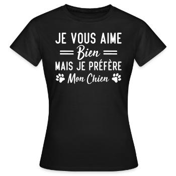 Je vous aime bien mais je préfère mon chien - T-shirt Femme - noir - Devant - AI Model Female 172 dark (172cm)