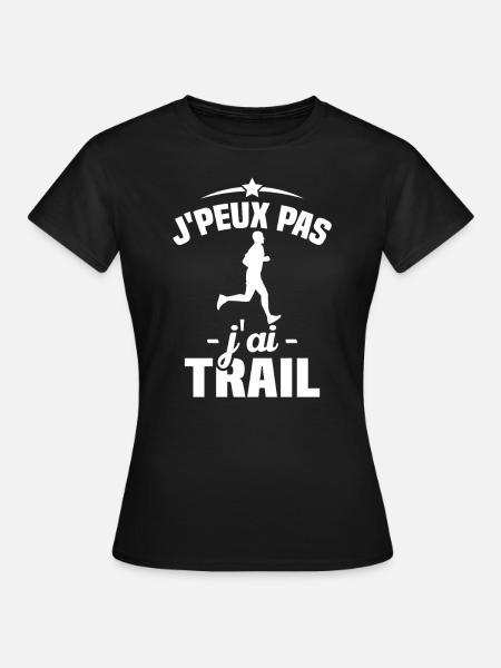 J'peux pas j'ai Trail Humour idée cadeau - T-shirt Femme - noir