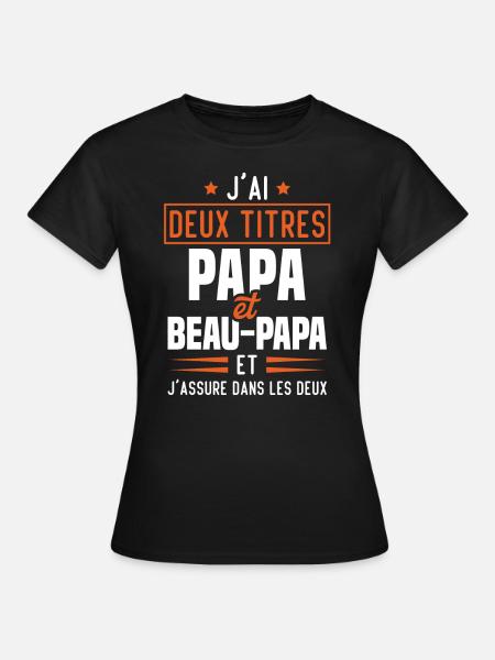 J'ai Deux Titres Papa Et Beau-papa Humour Cadeau - T-shirt Femme - noir