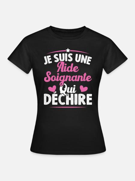 Je Suis Une Aide Soignante Qui Déchire - T-shirt Femme - noir