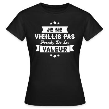 Je ne vieillis pas, je prends de la valeur - T-shirt Femme - noir - Devant - AI Model Female 172 dark (172cm)