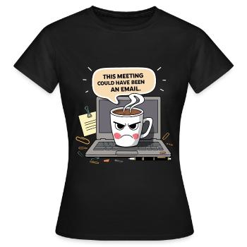 Grumpy Coffee Meeting Humor - Women's T-Shirt - black - Front - AI Model Female 172 dark (172cm)