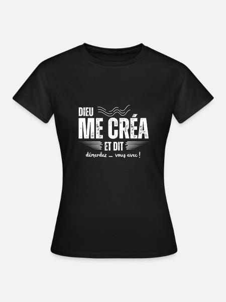 Dieu Me Créa Et Dit Démerdez Vous Avec Humour - T-shirt Femme - noir