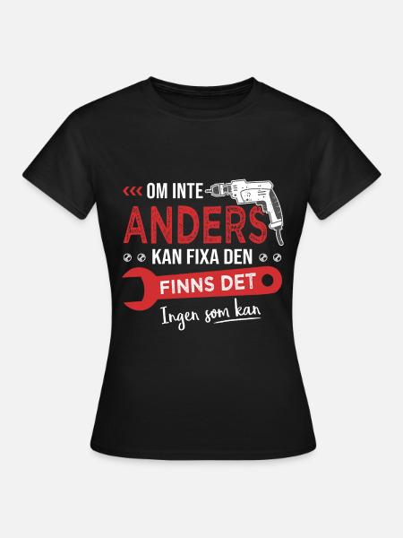 om inte Anders kan fixa den finns det ingen som ka - T-shirt dam - svart