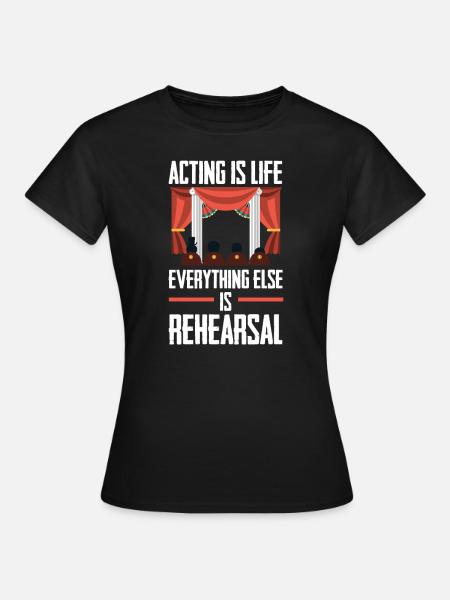 Theater Schauspieler Theaterbühne Theaterstück - Frauen T-Shirt - Schwarz