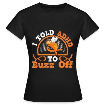 J’ai dit TDAH à Buzz par le guerrier TDAH Nuerodiv - T-shirt Femme - noir - Devant - AI Model Female 172 dark (172cm)