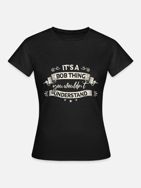 Es ist ein Bob-Ding - Frauen T-Shirt - Schwarz
