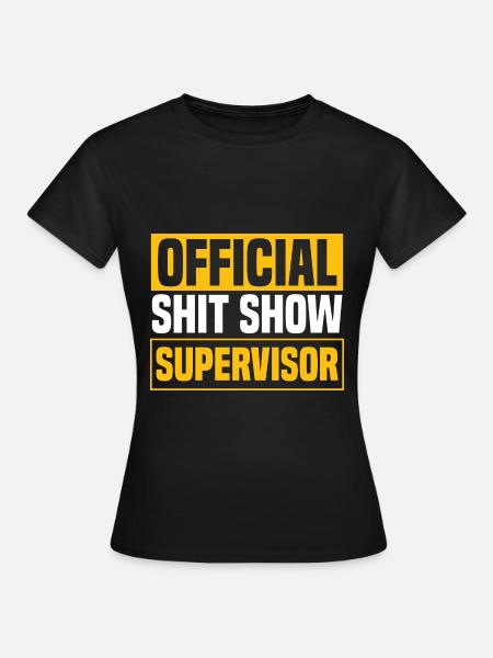 Scheiß Show Supervisor Männer - Frauen T-Shirt - Schwarz