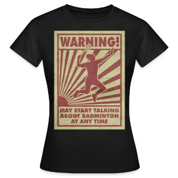 Chica de bádminton. Advertencia. Puede comenzar a - T-shirt Femme - noir - Devant - AI Model Female 172 dark (172cm)