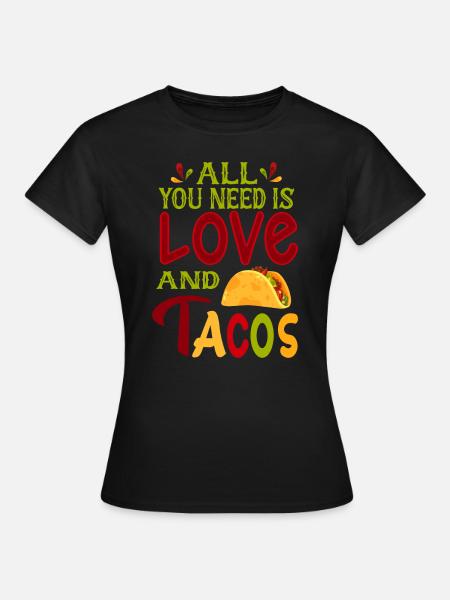 all you need is love and tacos - Women's T-Shirt - black