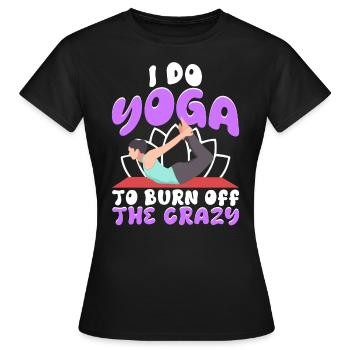 Je fais du yoga pour brûler les fous - T-shirt Femme - noir - Devant - AI Model Female 172 dark (172cm)