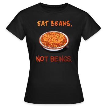 Mangez des haricots, pas des êtres - T-shirt Femme - noir - Devant - AI Model Female 172 dark (172cm)
