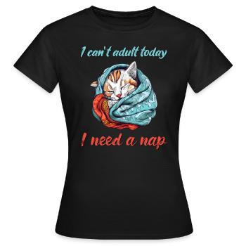 I cant adult today - Women's T-Shirt - black - Front - AI Model Female 172 dark (172cm)