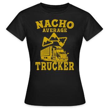 Trucker LKW-Fahrer Camion Nacho Durchschnitt - Frauen T-Shirt - Schwarz - Vorne - AI Model Female 172 dark (172cm)
