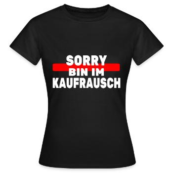 Sorry bin im Kaufrausch Konsum Einkauf Kaufsucht - Frauen T-Shirt - Schwarz - Vorne - AI Model Female 172 dark (172cm)