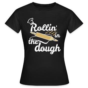 Funny Rollin' in the Dough Baking - Women's T-Shirt - black - Front - AI Model Female 172 dark (172cm)