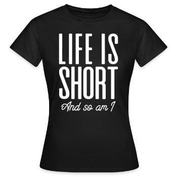 Short People Life Is Short And So Am Ifunbeing sho - Women's T-Shirt - black - Front - AI Model Female 172 dark (172cm)
