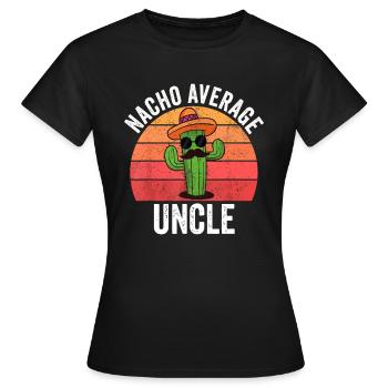 Mexikaner, Nacho Durchschnitt Onkel Bekleidung Lustige Väter - Frauen T-Shirt - Schwarz - Vorne - AI Model Female 172 dark (172cm)