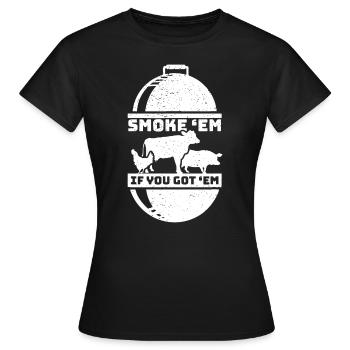 Smoke Em If you Got Em Meat Barbeque BBQ Chef Outd - Women's T-Shirt - black - Front - AI Model Female 172 dark (172cm)