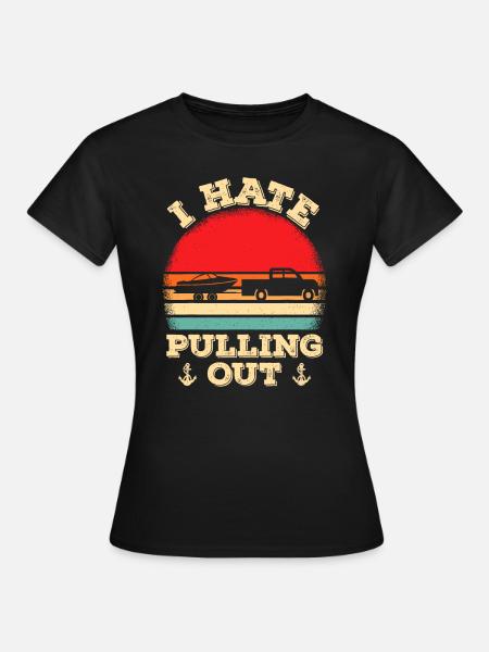 I hate pulling out Retro boating boat captaini hat - Women's T-Shirt - black