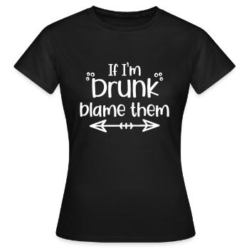 If I'm Drunk Blame Them Funny Matching Best Friend - Women's T-Shirt - black - Front - AI Model Female 172 dark (172cm)