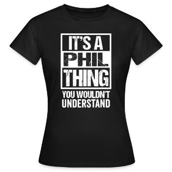 Es ist eine Phil-Sache, die du nicht verstehen würdest - Firstp - Frauen T-Shirt - Schwarz - Vorne - AI Model Female 172 dark (172cm)