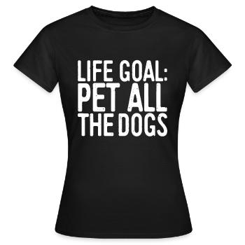 Life Goal Pet All The Dogs idea Pet Lover Gift - Women's T-Shirt - black - Front - AI Model Female 172 dark (172cm)