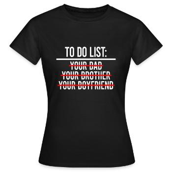 To Do List Your Dad idea MATCHING WITH To Do List - Women's T-Shirt - black - Front - AI Model Female 172 dark (172cm)