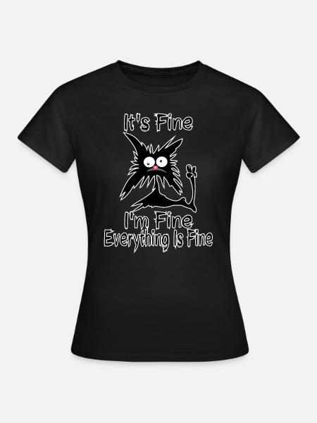 Es ist in Ordnung Mir geht es gut, alles ist in Ordnung Lustig Verrückt - Frauen T-Shirt - Schwarz