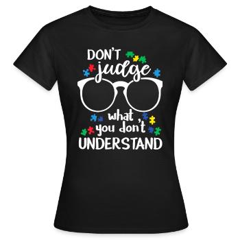 Beurteile nicht, was du nicht verstehst Autismus-bewusst - Frauen T-Shirt - Schwarz - Vorne - AI Model Female 172 dark (172cm)