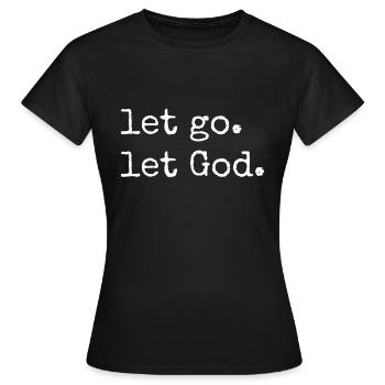 Loslassen. Lass Gott. Christlicher und katholischer Glaube in Chr - Frauen T-Shirt - Schwarz - Vorne - AI Model Female 172 dark (172cm)