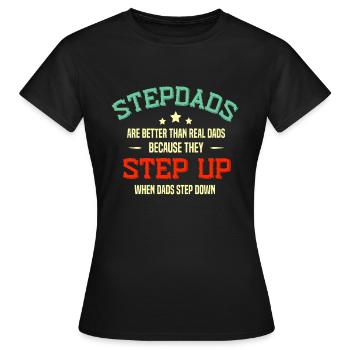 Fathers Day Step Dad idea Stepped Up Funny Stepfat - Women's T-Shirt - black - Front - AI Model Female 172 dark (172cm)