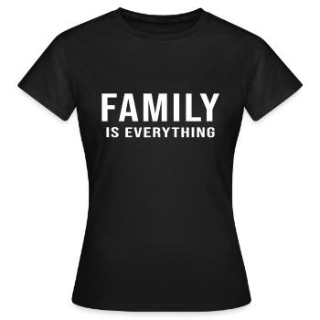 Family Reunion Family is Everything Family Reunion - Women's T-Shirt - black - Front - AI Model Female 172 dark (172cm)
