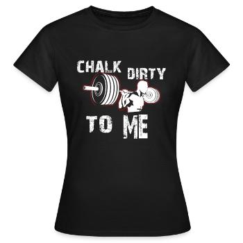Kreide Schmutzig Zu Mir Gewichtheben Fitnessstudio Workout Motiva - Frauen T-Shirt - Schwarz - Vorne - AI Model Female 172 dark (172cm)