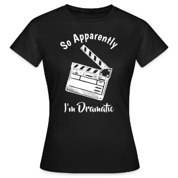 ALSO ANSCHEINEND BIN ICH DRAMATISCH Lustiger Schauspieler Schauspieler - Frauen T-Shirt - Schwarz - Vorne - AI Model Female 172 dark (172cm)